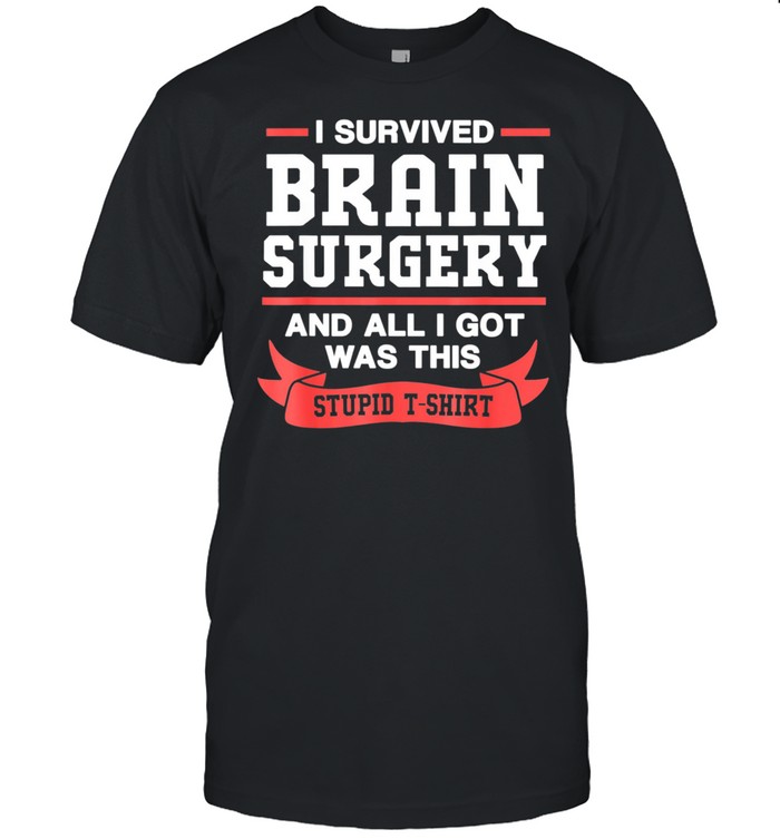 Brain Cancer Survivor I Survived Brain Surgery shirt