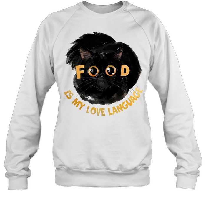 cat food is my love language shirt Unisex Sweatshirt
