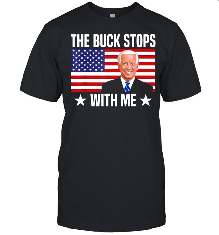 Joe Biden the buck stops with Me American flag shirt