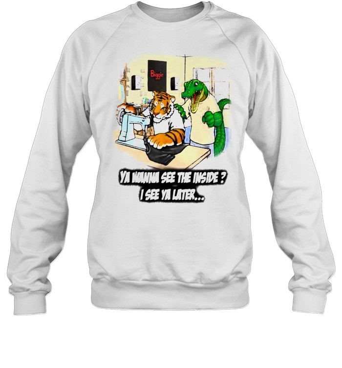 Ya Wanna See The Inside Sewing Tiger and Alligator T- Unisex Sweatshirt