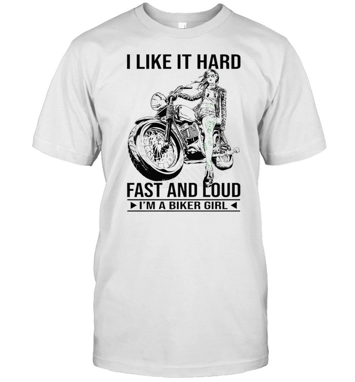I like it hard fast and loud Im a biker girl shirt Classic Men's T-shirt