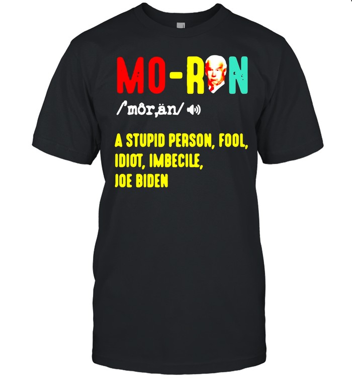 Joe Biden Moron A Stupid Person Fool Idiot Imbecile Vintage T-shirt