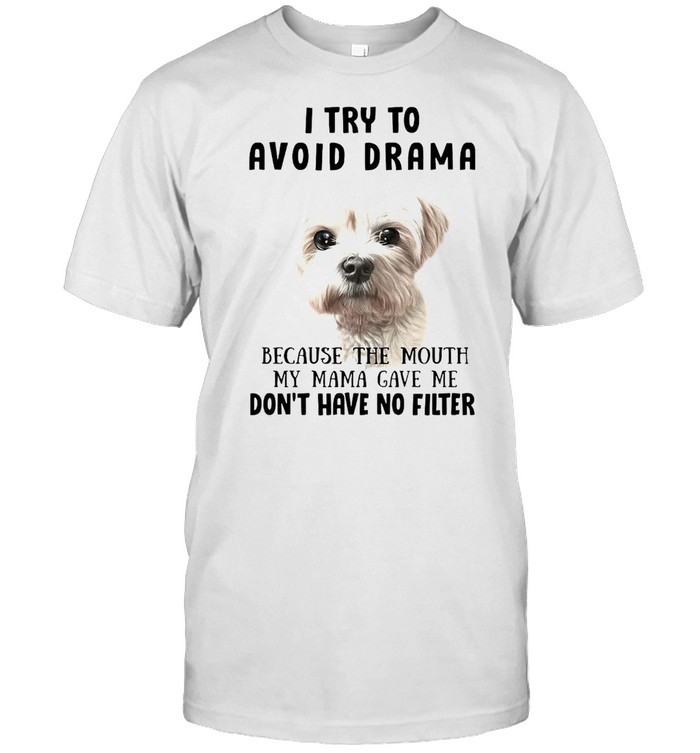Shih Tzu Dog I Try To Avoid Drama Because The Mouth My Mama Gave Me Don’t Have No Filter T-shirt Classic Men's T-shirt