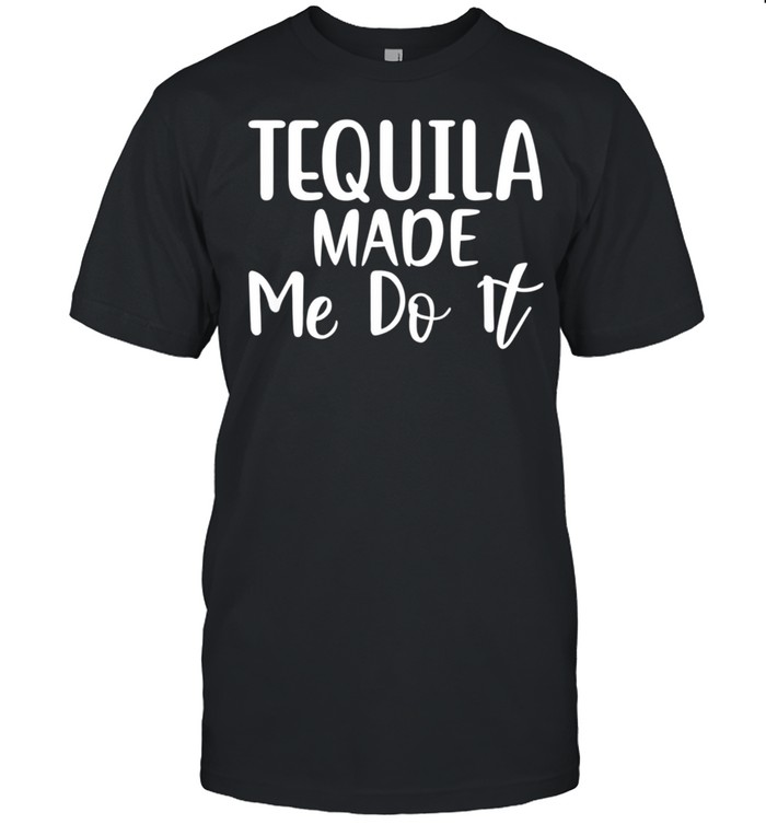Tequila Made Me Do It shirt Classic Men's T-shirt