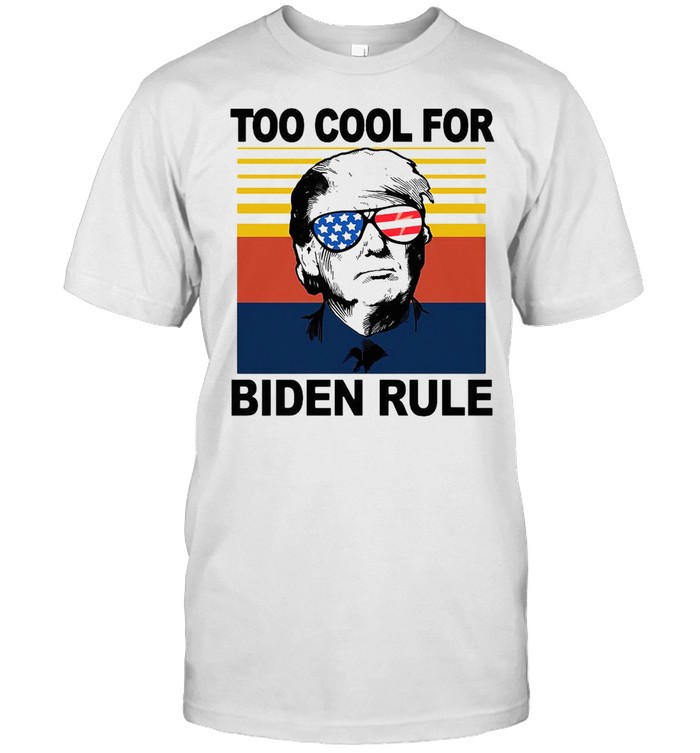 Donald Trump Too Cool For Biden Rule Vintage T-shirt