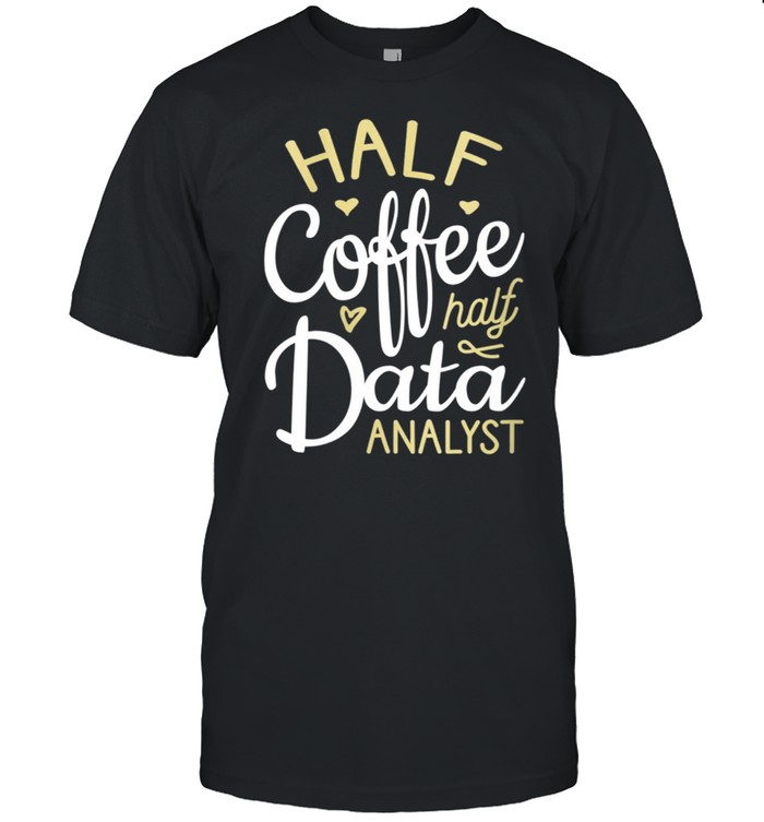 Half Coffee Half Data Analyst, Data Analyst shirt Classic Men's T-shirt