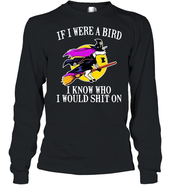 Unicorn If I Were A Bird I Know Who I Would Shit On Halloween T-shirt Long Sleeved T-shirt
