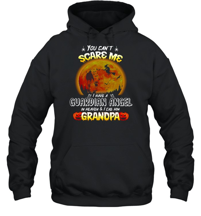 You Can’t Scare Me I Have A Guardian Angel In Heaven And I Call Him Grandpa Halloween T-shirt Unisex Hoodie