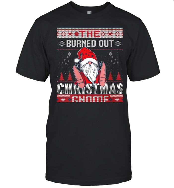 Burned Out Christmas Gnome Matching Family Ugly shirt Classic Men's T-shirt