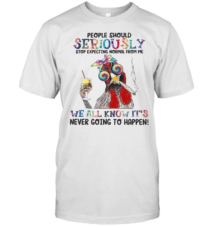 People should seriously stop expecting normal from me we all know it’s shirt Classic Men's T-shirt