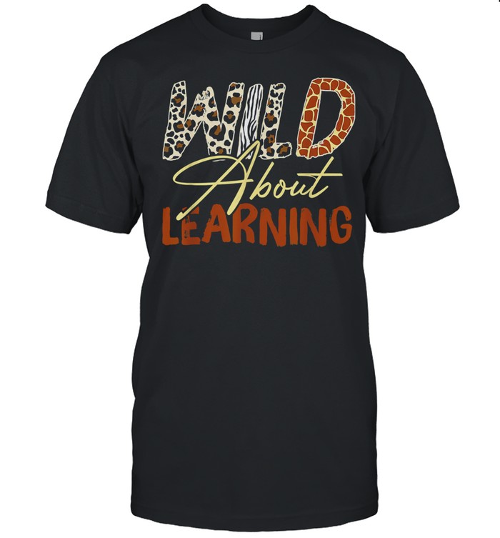 Wild About Learning Teacher Back to School Teaching T- Classic Men's T-shirt