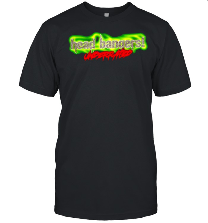 Headbangers Underrated Bangers shirt Classic Men's T-shirt