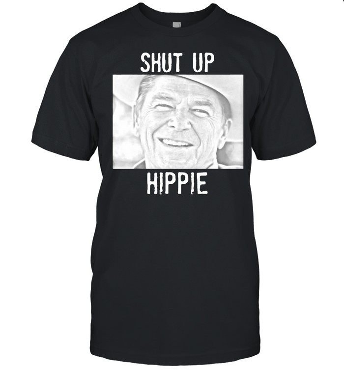 Ronald Reagan Shut Up Hippie T-shirt
