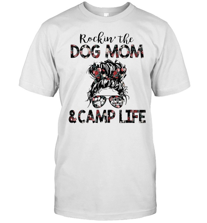The Girl Rockin The Dog Mom And Camp Life shirt Classic Men's T-shirt