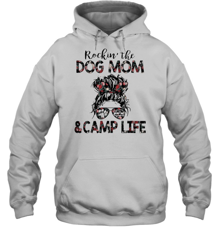The Girl Rockin The Dog Mom And Camp Life shirt Unisex Hoodie