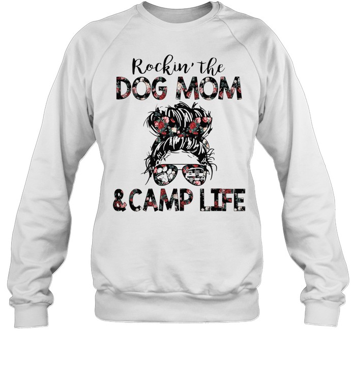 The Girl Rockin The Dog Mom And Camp Life shirt Unisex Sweatshirt