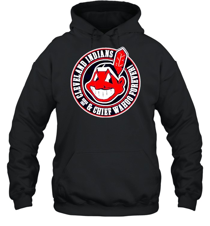 Cleveland Indians and Chief Wahoo Forever shirt Unisex Hoodie