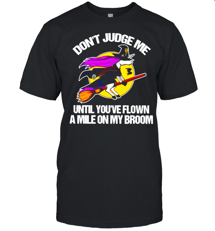 Halloween Unicorn witch don’t Judge me until you’ve flown a mile on my broom shirt Classic Men's T-shirt