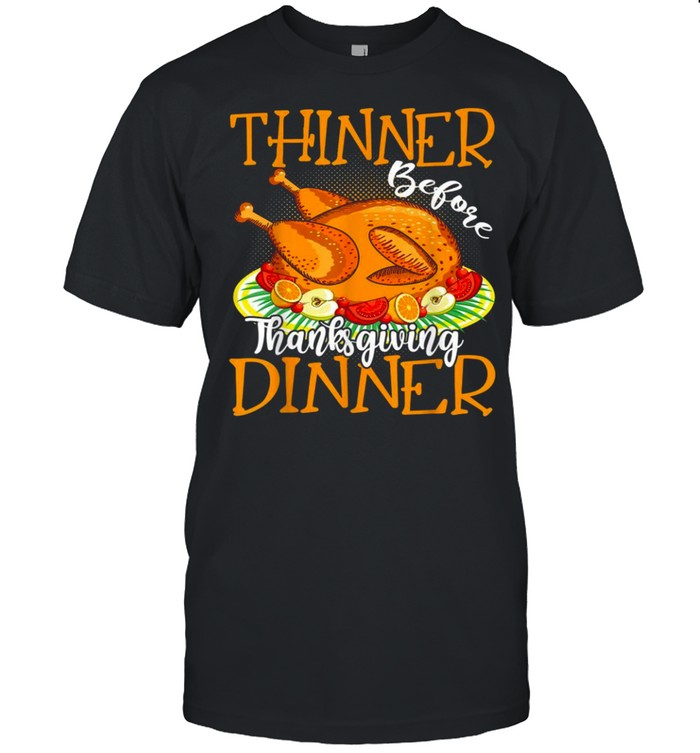 Thinner Before Thanksgiving Dinner Thanksgiving Diet Turkey shirt Classic Men's T-shirt