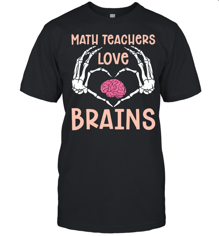 Witch Math Teachers Love Brains Scary Halloween T-shirt