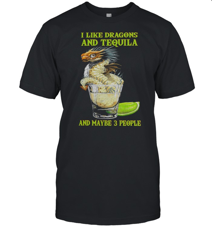 I like Dragon and Tequila and maybe 3 people shirt Classic Men's T-shirt