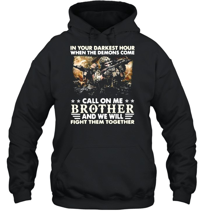 In Your Darkest Hour When The Demons Come Call On Me US Army T-shirt Unisex Hoodie