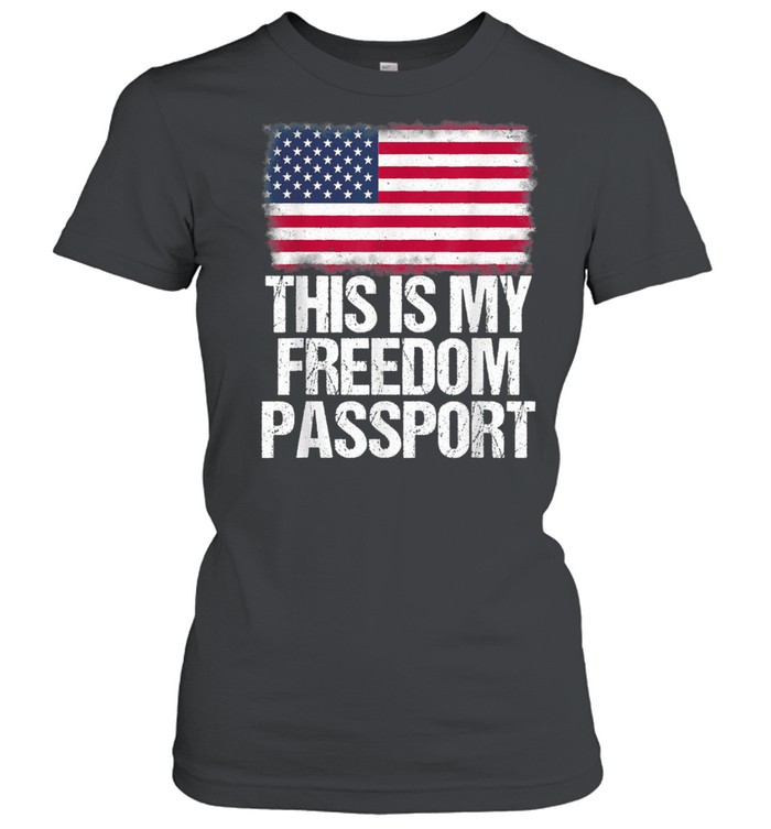 No Vaccine AntiVax This is My Passport Freedom American Flag shirt Classic Women's T-shirt