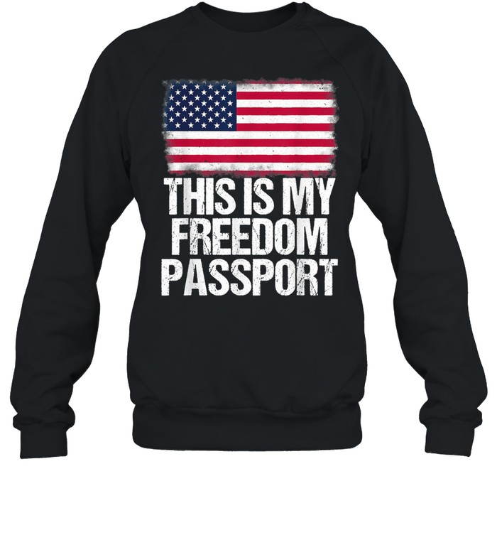 No Vaccine AntiVax This is My Passport Freedom American Flag shirt Unisex Sweatshirt