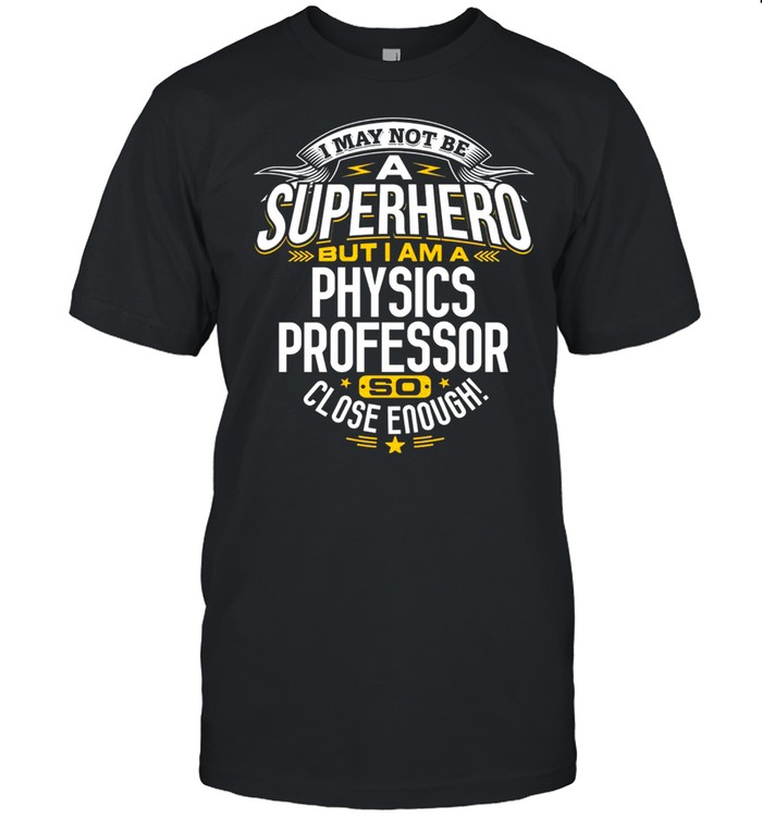 Physics Professor Superhero Professors Idea shirt Classic Men's T-shirt