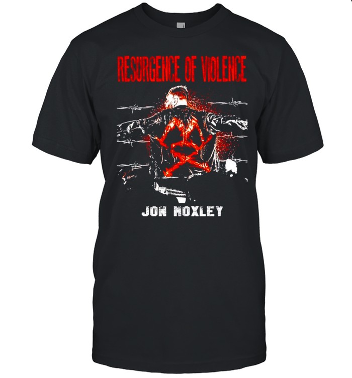 Resurgence Of Violence Jon Moxley shirt