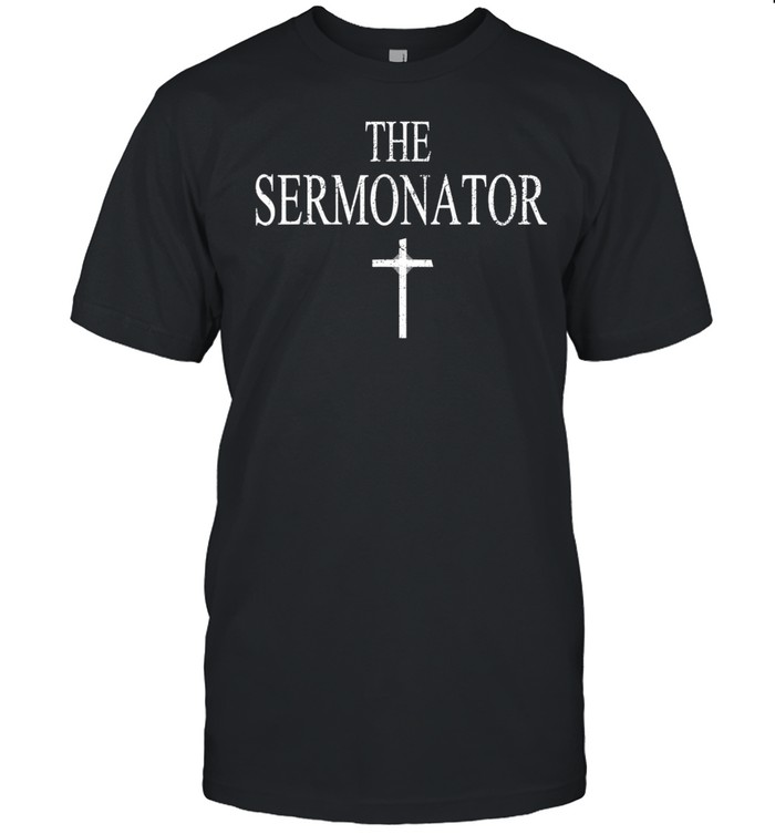 The Sermonator Christian Youth Church Pastor shirt