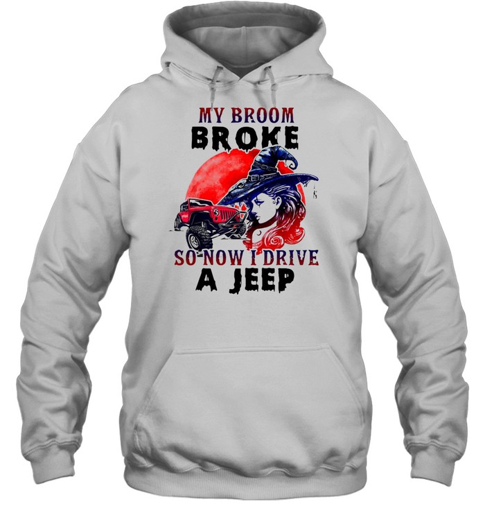 Witch my broom broke so now I drive a jeep Halloween shirt Unisex Hoodie