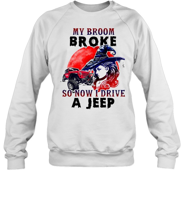 Witch my broom broke so now I drive a jeep Halloween shirt Unisex Sweatshirt