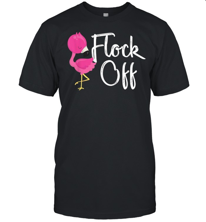 Flamingo Flock Off shirt