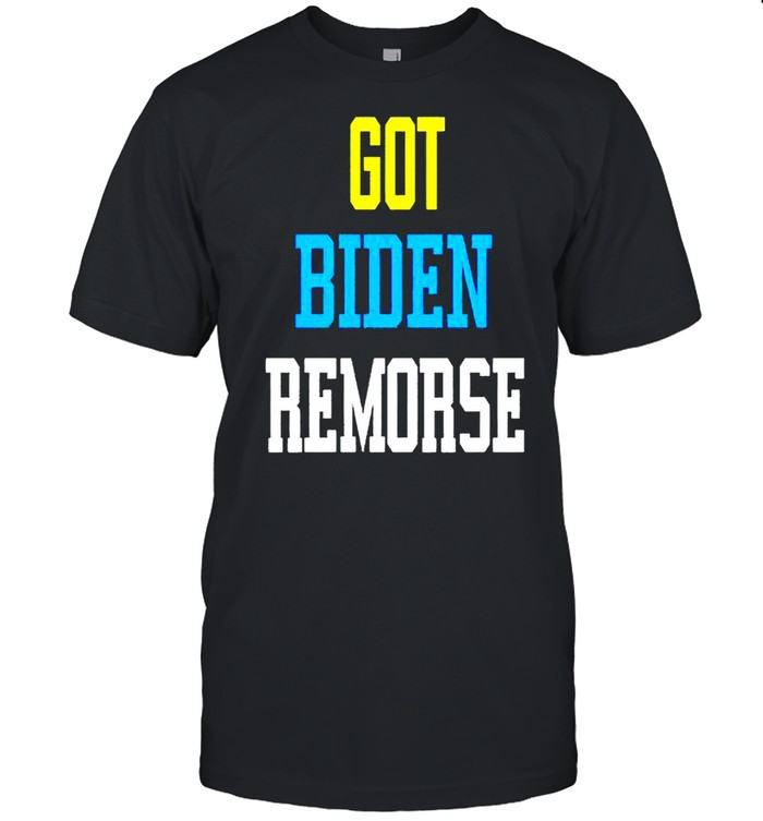 Got Biden remorse T-shirt
