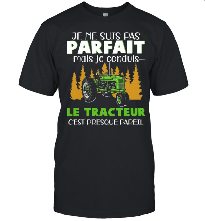 Je Ne Suis Pas Parfait Mais Je Conduis Le Tracteur Cest Presque Parei shirt Classic Men's T-shirt