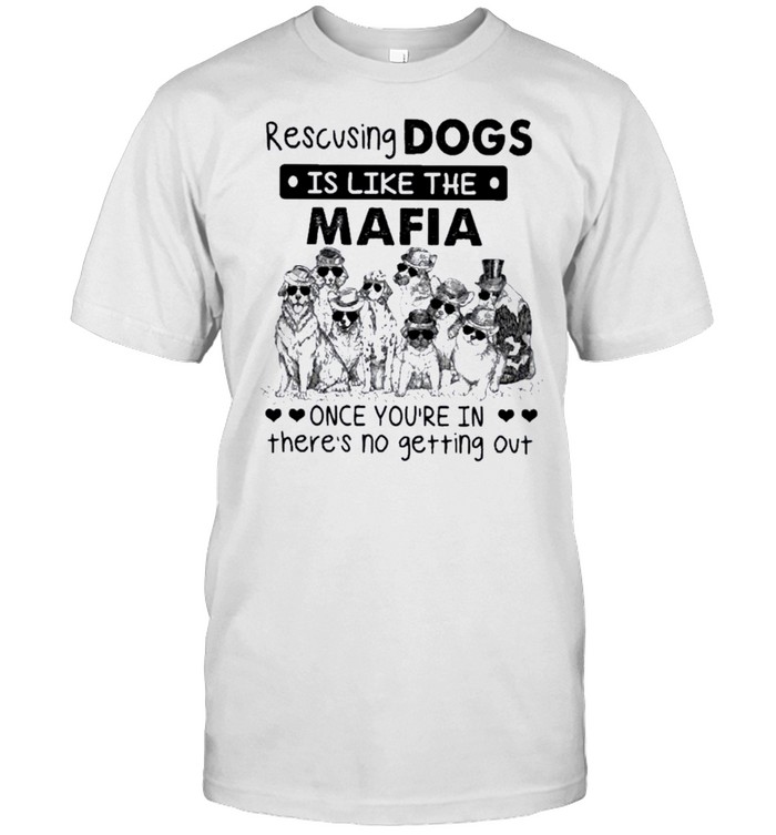 Rescuing dogs is like the mafia once you’re in there’s no getting out shirt Classic Men's T-shirt
