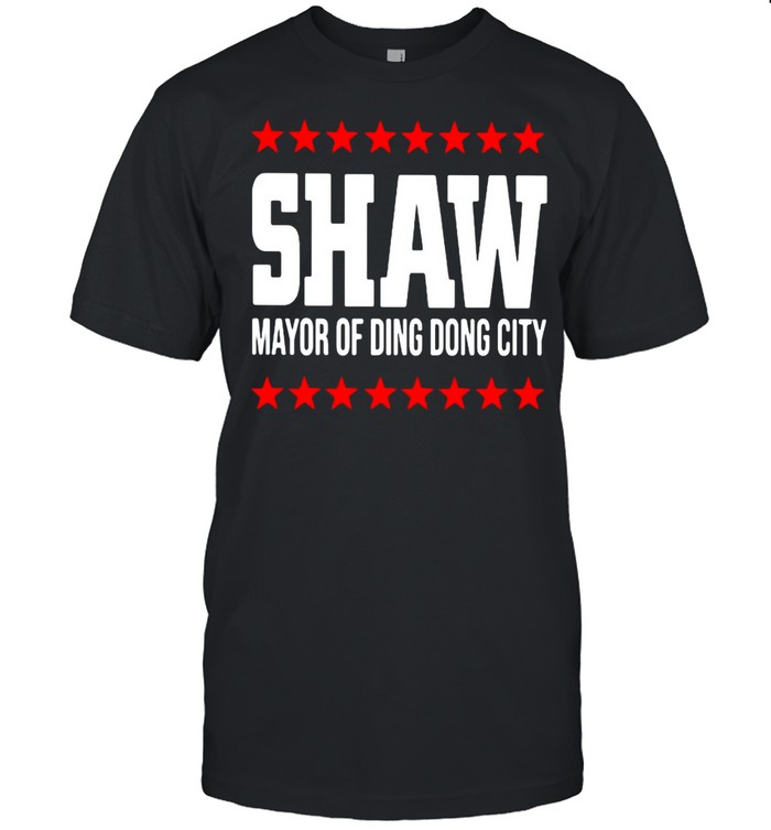 Shaw Mayor Of Ding Dong City T-shirt