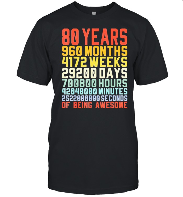 80 Years Old 80th Birthday Vintage Months Days Retro shirt