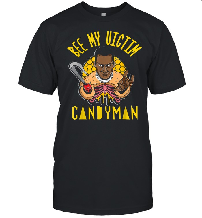 Candyman Bee My Victim Halloween shirt