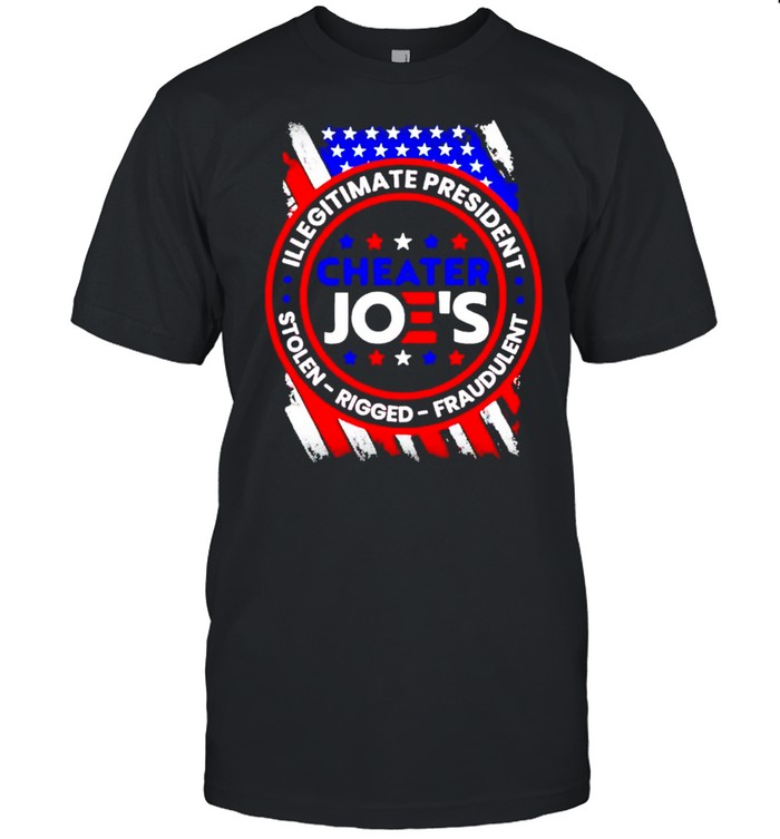 Cheater Joe’s illegitimate president stolen rigged fraudulent shirt