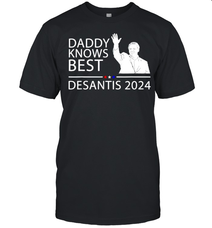 Daddy knows best Desantis 2024 shirt Classic Men's T-shirt
