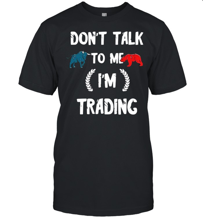 Don’t talk to Me I’m trading shirt Classic Men's T-shirt