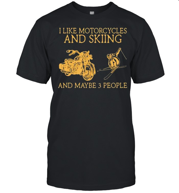 I like motorcycles and skiing and maybe 3 people shirt Classic Men's T-shirt