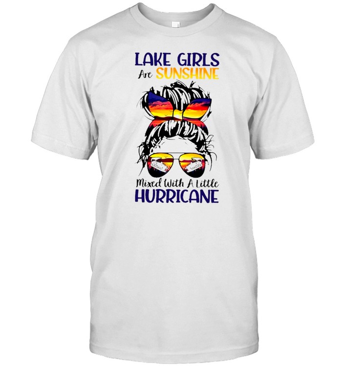 Messy Bun Girl Boating Lake Girls Are Sunshine Mixed With A Little Hurricane shirt