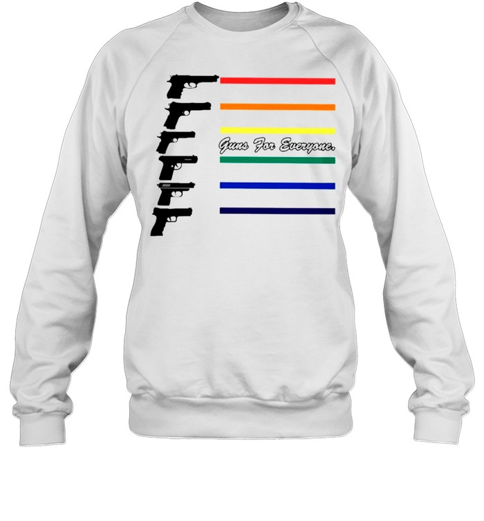 The Guns For Everyone Lgbt shirt Unisex Sweatshirt