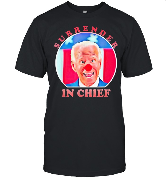 Anti Joe Biden Surrender In Chief 2021 shirt