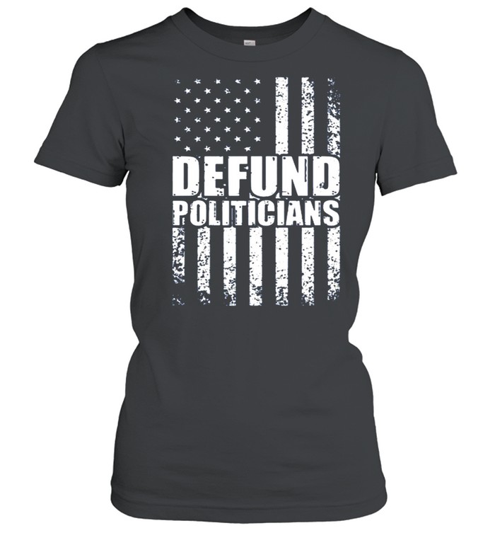 Defund Politicians US Flag Vintage shirt Classic Women's T-shirt