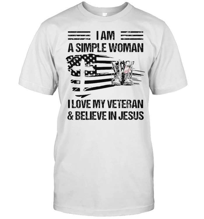 I Am A Simple Woman I love My Veteran And Believe In Jesus Veteran Wife T-shirt