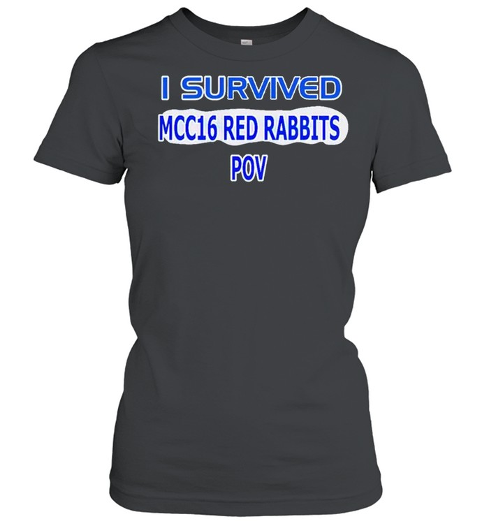 I survived Mcc 16 Red Rabbits Pov shirt Classic Women's T-shirt